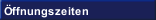 Öffnungszeiten